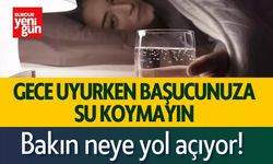 Gece Başucuna Su Koymak Sağlığınızı Tehdit Edebilir