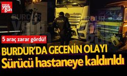 Burdur'da gecenin olayı! Sürücü yaralandı, 5 araçta zarar oluştu