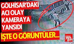 Gölhisar'daki acı olay kameraya yansıdı! İşte o görüntüler