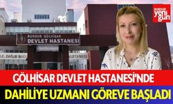 Gölhisar Devlet Hastanesi'nde Dahiliye Uzmanı Göreve Başladı