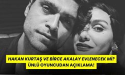 Hakan Kurtaş ve Birce Akalay Evlenecek mi? Ünlü Oyuncudan Açıklama!