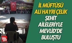 İl Müftüsü Çelik, Şehit Aileleriyle Mevlid Programında Buluştu