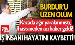 Burdur'u üzen ölüm! İş insanı kazada hayatını kaybetti