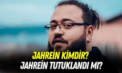 Jahrein neden gözaltına alındı? Suçu ne? Tutuklandı mı?