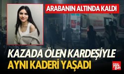 Kazada Ölen Kardeşiyle Aynı Kaderi Yaşadı