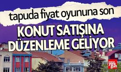 Konut Satışına Yeni Düzenleme Geliyor