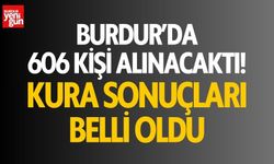 Burdur'da 606 kişi alınacaktı! İşte kura sonuçları