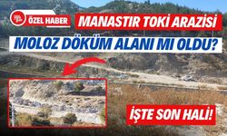 Manastır TOKİ Arazisi Moloz Döküm Alanı mı Oldu?