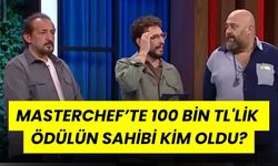 MasterChef’te 100 Bin Tl'lik Ödülün Sahibi Kim Oldu?