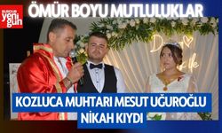 Muhtar Mesut Uğuroğlu’ndan Kozluca’da Nikah Töreni