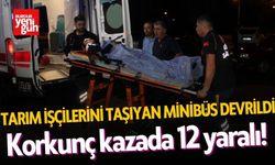 Tarım işçilerini taşıyan minibüs devrildi: 12 yaralı