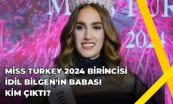 Miss Turkey 2024 Birincisi İdil Bilgen'in Babası Kim Çıktı?