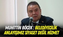 Muhittin Böcek: Belediyecilik anlayışımız siyaset değil hizmet