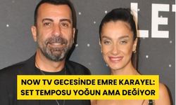 Emre Karayel: Set Temposu Yoğun Ama Değiyor