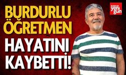 Burdurlu öğretmen hayatını kaybetti