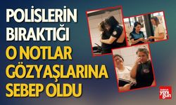 Polislerin Bıraktığı Notlar Gözyaşlarına Sebep Oldu