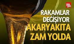 Rakamlar Değişiyor, Akaryakıta Zam Yolda