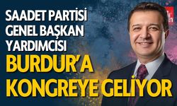 Saadet Partisi Genel Başkan Yardımcısı Burdur'a Kongreye Geliyor