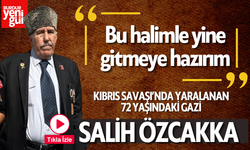 72 yaşındaki gazi: “Bu halimle yine gitmeye hazırım”