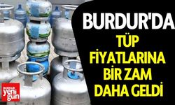 Burdur'da Tüp Fiyatlarına Bir Zam Daha Geldi