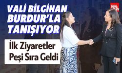 Vali Bilgihan Burdur'la Tanışıyor! İlk Ziyaretler Peşi Sıra Geldi