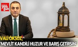 Vali Öksüz: 'Mevlit Kandili İnsanlığa Huzur ve Barış Getirsin'