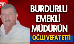 Emekli PTT Başmüdürünün oğlu Burdur'da vefat etti