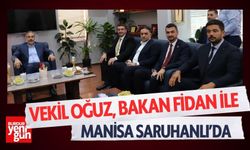 Vekil Oğuz ve Bakan Fidan'dan Saruhanlı’ya Ziyaret