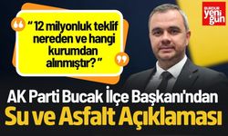 AK Parti Bucak İlçe Başkanı'ndan Su ve Asfalt Açıklaması