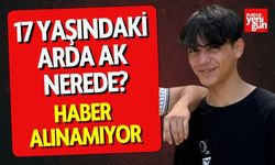 17 Yaşındaki Arda Ak Nerede? Haber Alınamıyor!