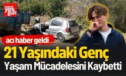 21 Yaşındaki Genç Yaşam Mücadelesini Kaybetti