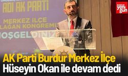 AK Parti Burdur merkez ilçe Hüseyin Okan ile devam dedi