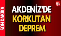 Akdeniz'de korkutan deprem