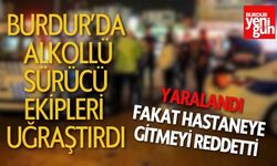 Burdur’da Alkollü Sürücü Ekipleri Uğraştırdı