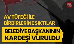 Av Tüfeği ile Sıktılar Belediye Başkanının Kardeşi Yaralandı