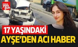 17 Yaşındaki Ayşe'den Acı Haber Geldi