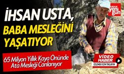 65 Milyon Yıllık Kaya Önünde Ata Mesleği Canlanıyor