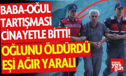 Baba-Oğul Tartışması Cinayetle Sonlandı