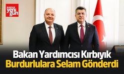 Bakan Yardımcısı Burdurlulara Selam Gönderdi