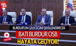 Burdur’un Geleceğini Şekillendirecek! Batı Burdur OSB Hayata Geçiyor