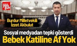 Burdur Milletvekili Akbulut: "Bebek Katiline Af Yok!"