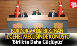 Vali Bilgihan İl Genel Meclisinde Konuştu: Birlikte Daha Güçlüyüz!