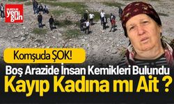 Boş Arazide Bulunan Kemikler Kayıp Kadına mı Ait?