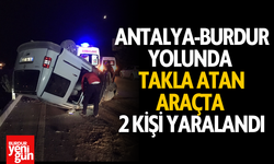 Antalya-Burdur Yolunda Takla Atan Araçta 2 Kişi Yaralandı