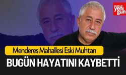 Menderes Mahallesi Eski Muhtarı Vefat Etti