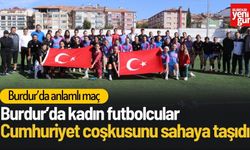 Cumhuriyetin 101. Yılında Burdur’da Anlamlı Maç