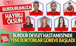 Burdur Devlet Hastanesi'nde  Yeni  Doktorlar  Göreve Başladı