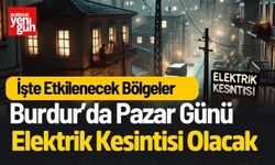 Burdur’da 20 Ekim Pazar Günü Elektrik Kesintisi Yaşanacak