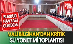 Vali Bilgihan’dan Kritik Su Yönetimi Toplantısı! Burdur Havzası Gündemi