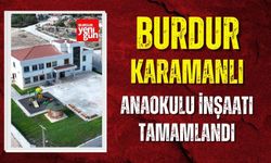 Burdur Karamanlı Anaokulu İnşaatı Tamamlandı